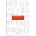 Christ in You: Why God Trusts You More Than You Trust Yourself - Paperback