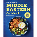 The 30-Minute Middle Eastern Cookbook: Classic Recipes Made Simple - Paperback