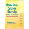 Chronic Fatigue Syndrome, Fibromyalgia, and Other Invisible Illnesses: The Comprehensive Guide - Hardcover
