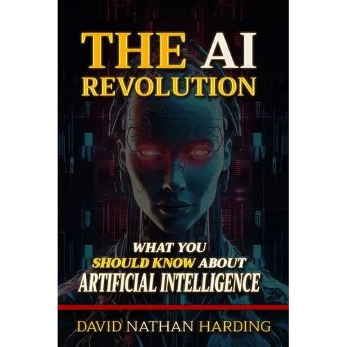 The AI Revolution: What You Should Know About Artificial Intelligence - Paperback