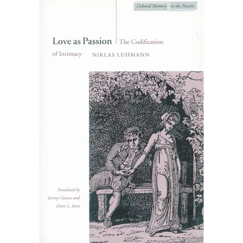 Love as Passion: The Codification of Intimacy - Paperback
