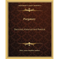 Purgatory: Doctrinal, Historical And Poetical - Paperback
