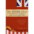 The Fever of 1721: The Epidemic That Revolutionized Medicine and American Politics - Paperback