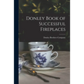 Donley Book of Successful Fireplaces - Paperback