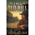 This Old Bill: A Classic Western Frontier Adventure - Paperback