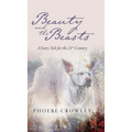 Beauty and the Beasts: A Fairy Tale for the 21st Century - Hardcover