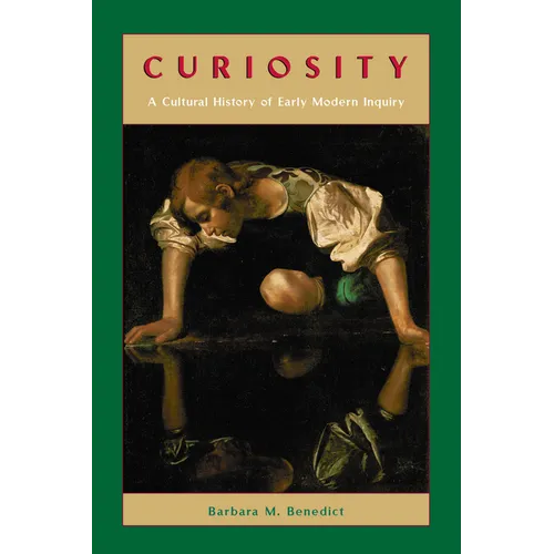 Curiosity: A Cultural History of Early Modern Inquiry - Paperback