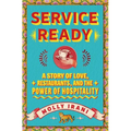 Service Ready: A Story of Love, Restaurants, and the Power of Hospitality - Hardcover
