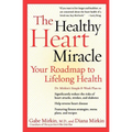 The Healthy Heart Miracle: Your Roadmap to Lifelong Health - Paperback
