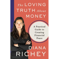 The Loving Truth About Money: A Practical Guide to Creating Financial Peace - Paperback