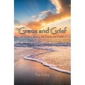 Grace and Grief: A Widow's Journey with Family and Friends - Paperback