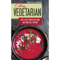 Eating Vegetarian: Easy & Tasty Recipes for Living and Eating Well Everyday. - Hardcover