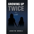 Growing Up Twice: Part 1: Lost - Hardcover