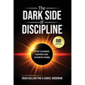The Dark Side of Discipline: Stop Chasing. Suffer Less. Achieve More. - Hardcover