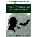 The Adventure of the Spectred Bat: A New Sherlock Holmes Mystery - Paperback