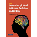 The Dopaminergic Mind in Human Evolution and History - Paperback