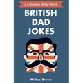 British Dad Jokes: UK themed Dad Jokes: Around 700 of the Best and Worst Jokes Around - Paperback