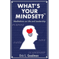 What's Your Mindset?: Meditations on Life and Leadership - Paperback