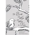 The Bird Who Was a Tree - Hardcover