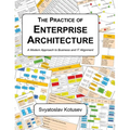 The Practice of Enterprise Architecture: A Modern Approach to Business and IT Alignment - Hardcover