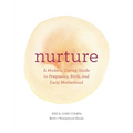 Nurture: A Modern Guide to Pregnancy, Birth, Early Motherhood--And Trusting Yourself and Your Body - Paperback
