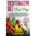 Mediterranean diet Meal Prep: The complete guide for a healthy lifestyle. Make your delicious and tasty eating meal plan with 50 original mediterran - Paperback