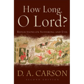 How Long, O Lord?: Reflections on Suffering and Evil - Paperback