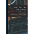 The Compleat Housewife: Or, Accomplished Gentlewoman's Companion, By E- S-. By E. Smith - Hardcover
