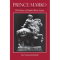 Prince Marko: The Hero of South Slavic Epics - Hardcover