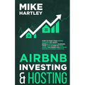 Airbnb Investing and Hosting: How to Start Your Airbnb Business Off Right: Being a Superhost, Planning Your Taxes & How to Make Money on Airbnb for - Paperback