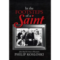 In the Footsteps of a Saint: John Paul II's Visit to Wisconsin - Hardcover