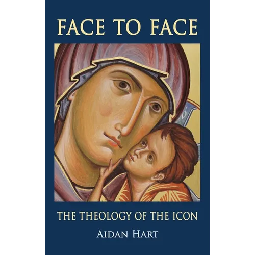 Face to Face: The Theology of the Icon - Paperback