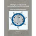 The Epic of Gilgamesh: Selected Readings from its Original Early Arabic Language: Including a New Translation of the Flood Story - Hardcover