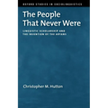 The People That Never Were: Linguistic Scholarship and the Invention of the Aryans - Hardcover