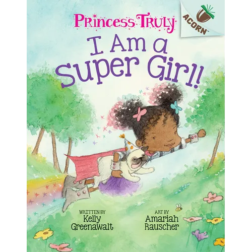 I Am a Super Girl!: An Acorn Book (Princess Truly #1) - Hardcover
