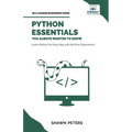 Python Essentials You Always Wanted to Know: Beginner's Guide to Python Programming, Data Structures, Data Analytics with Hands-On Coding Exercises - Paperback