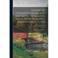 History of Thomaston, Rockland, and South Thomaston, Maine From Their First Exploration, A. D. 1605; With Family Genealogies - Paperback