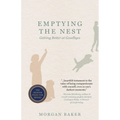 Emptying the Nest: Getting Better at Goodbyes - Paperback