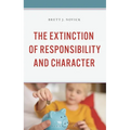 The Extinction of Responsibility and Character - Hardcover
