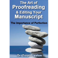 The Art of Proofreading & Editing Your Manuscript: The Importance of Perfection - Paperback