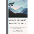 Mindfulness and Thoughtfulness: Leading and Teaching with Habits of Mind in Research and Practice - Paperback