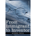 From Immigrant to Inventor - Hardcover