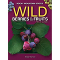 Wild Berries & Fruits Field Guide of the Rocky Mountain States - Paperback