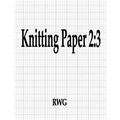 Knitting Paper 2: 3: 50 Pages 8.5" X 11" - Paperback