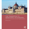 The Transition to Democracy in Hungary: Árpád Göncz and the Post-Communist Hungarian Presidency - Paperback
