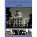 The Capital That Couldn't Stay Put: The Complete Book of California's Capitols - Paperback