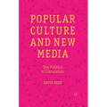 Popular Culture and New Media: The Politics of Circulation - Paperback