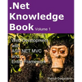 .Net Knowledge Book: Web Development with Asp.Net MVC and Entity Framework: .Net Knowledge Book: Web Development with Asp.Net MVC and Entity Framework - Paperback