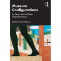 Museum Configurations: An Inquiry Into the Design of Spatial Syntaxes - Paperback