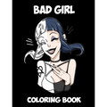 Bad Girl: Kids and Adult Coloring Book with Fun, Beautiful, and Relaxing Coloring Pages; Perfect Characters and Delightful Fantasy Scenes - Paperback